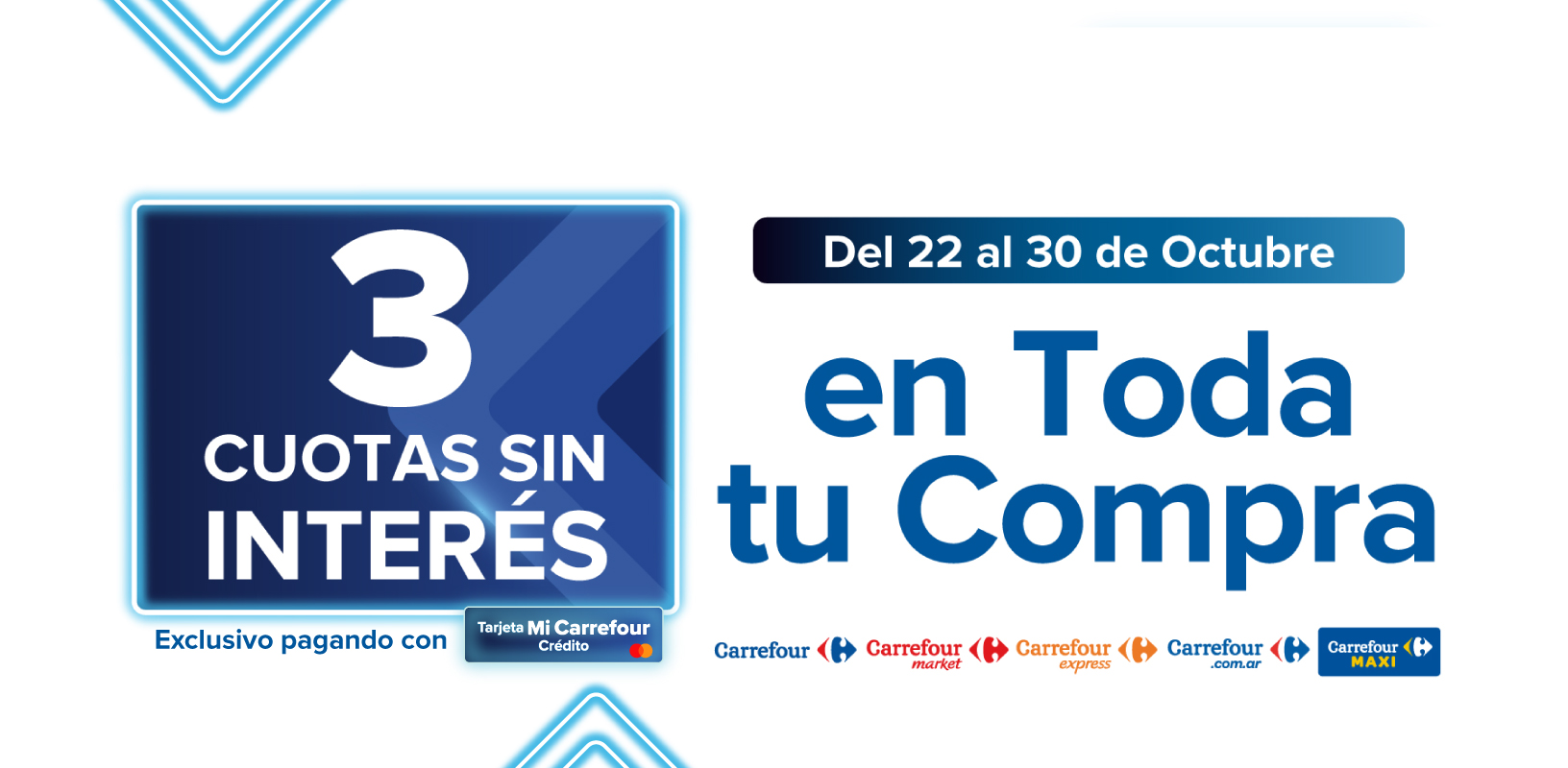 Exclusivo con Tarjeta Mi Carrefour Crédito, del 22 al 30 de octubre, 3 CUOTAS SIN INTERÉS en toda tu compra!