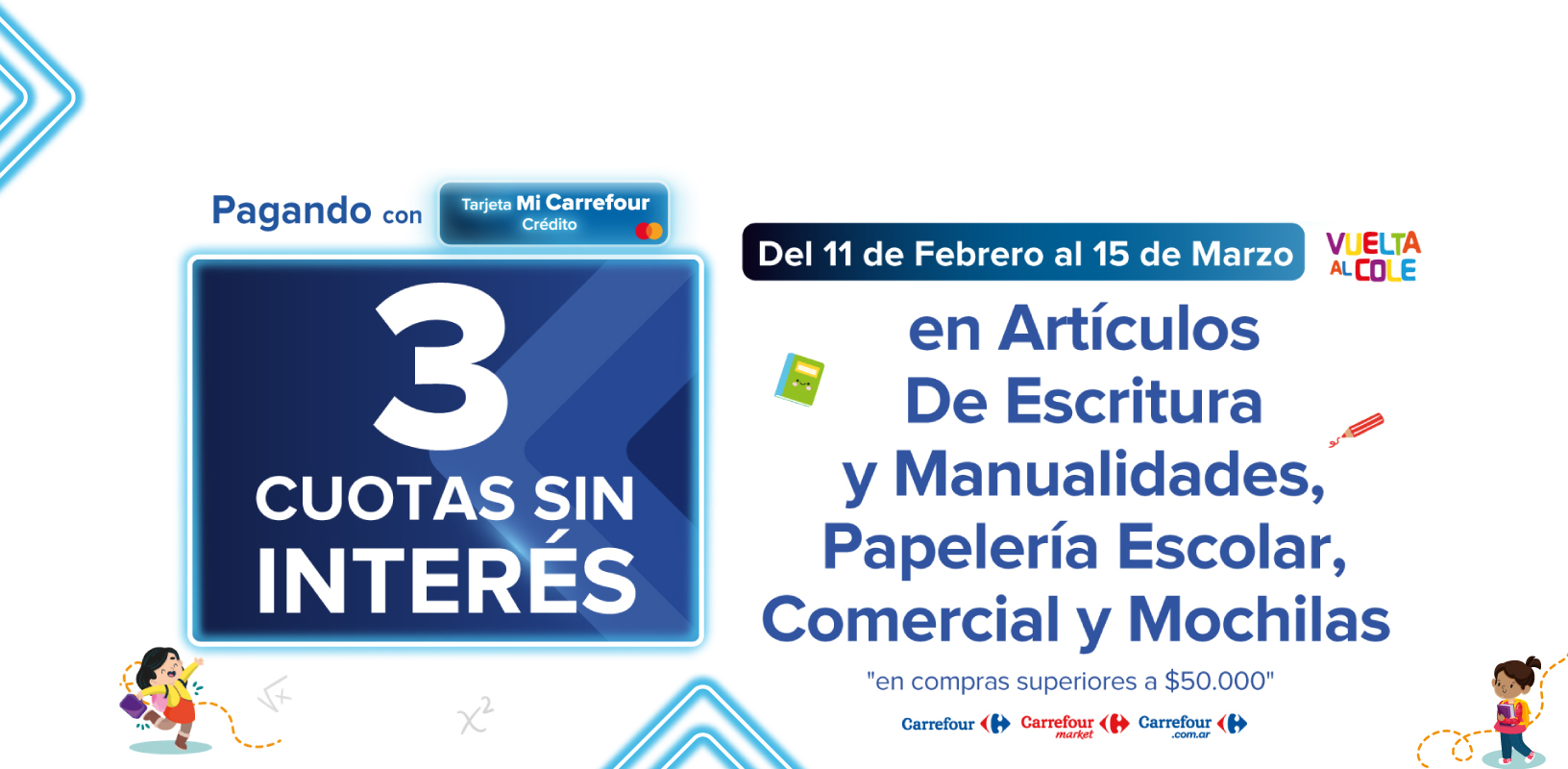 Exclusivo con Tarjeta Mi Carrefour Crédito, del 11 de febrero al 15 de marzo, 3 CUOTAS SIN INTERÉS en Artículos de escritura y Manualidades, PApelería escolar, Comercial y Mochilas! (en compras superiores a $50.000)